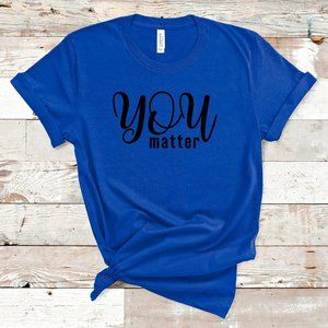 You Matter Tee